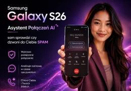 Samsung Galaxy S26 - Asystent Połączeń AI sam sprawdzi czy  dzwoni do Ciebie SPAM
